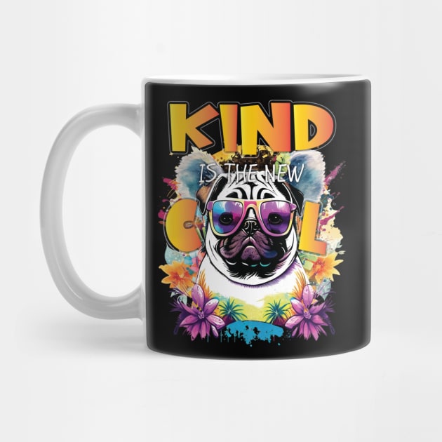 Kind Is The New Cool Friendship Be Kind Pug Owner Dog Lover by Envision Styles